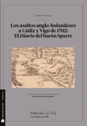 Los asaltos anglo-holandeses a Cádiz y Vigo de 1702: El Diario del barón Spare