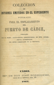 Colección de Informes emitidos en el expediente formado para el emplazamiento del puerto de Cádiz